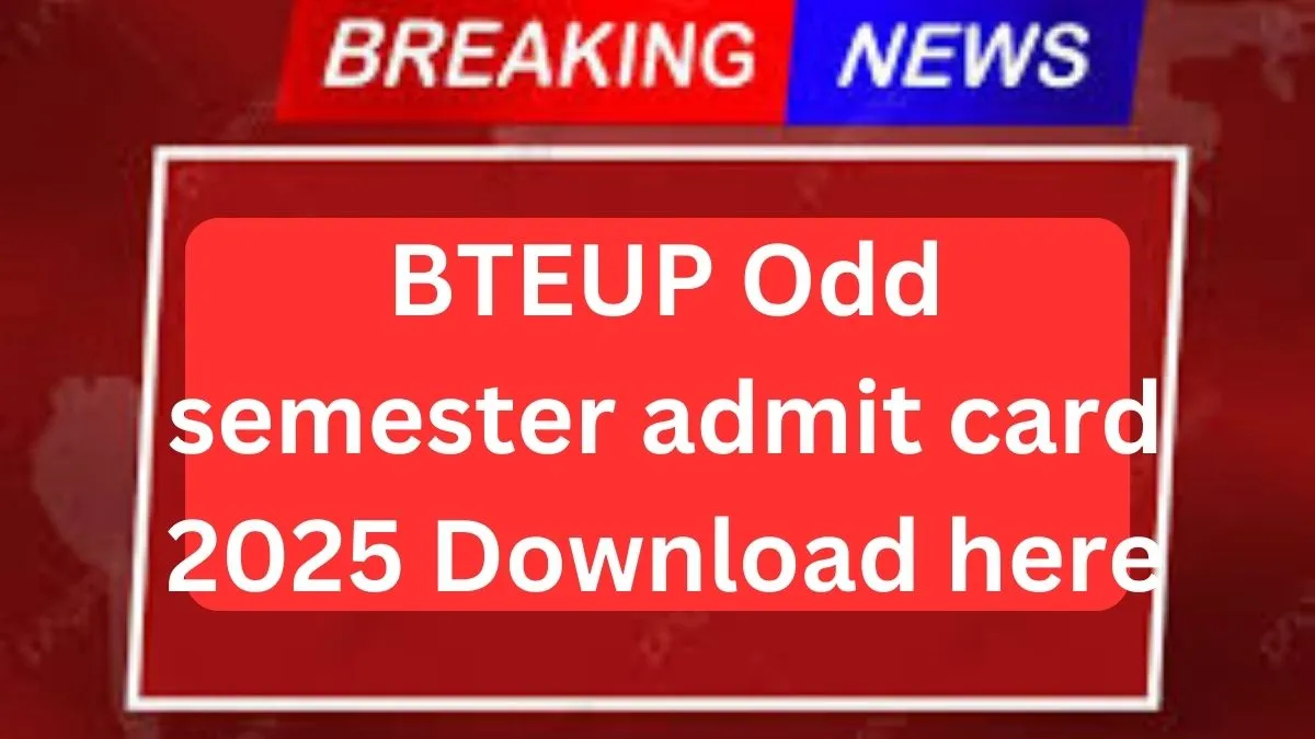 BTEUP Odd semester admit card 2025